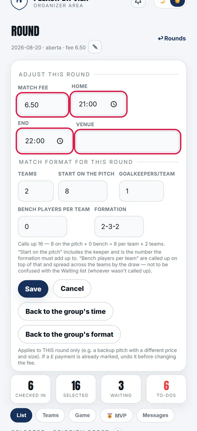 Match fee, start, end and venue change <b>tonight only</b>, and that is what goes into the call-up and onto the public page.